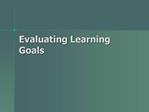 Evaluating Learning Goals