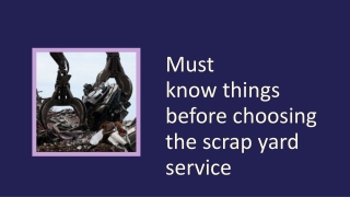 Must know things before choosing the scrap yard service