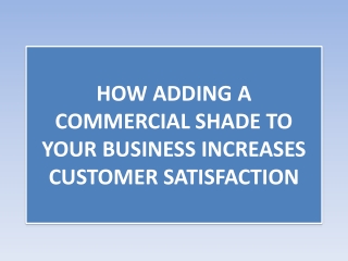 HOW ADDING A COMMERCIAL SHADE TO YOUR BUSINESS INCREASES CUSTOMER SATISFACTION