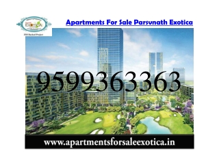 Apartments for Sale Parsvnath Exotica Call 9599363363