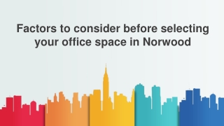 Factors to consider before selecting an office space in Norwood