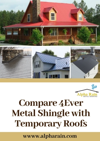Compare 4Ever Metal Shingle with Temporary Roofs