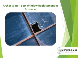 Archer Glass - Best Window Replacement in Brisbane