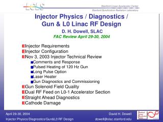 Injector Physics / Diagnostics / Gun &amp; L0 Linac RF Design D. H. Dowell, SLAC FAC Review April 29-30, 2004