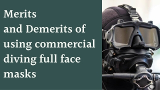Merits and Demerits of using commercial diving full face masks