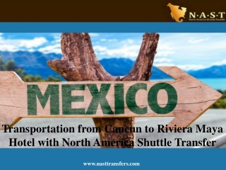 Transportation from Cancun to Riviera Maya Hotel with North America Shuttle Transfer