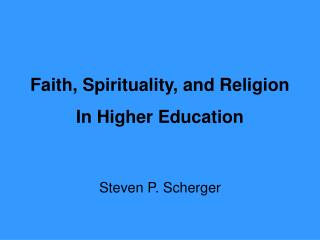 Faith, Spirituality, and Religion In Higher Education