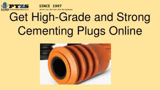 Get High-Grade and Strong Cementing Plugs Online