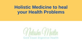 Holistic Medicine to heal your Health Problems