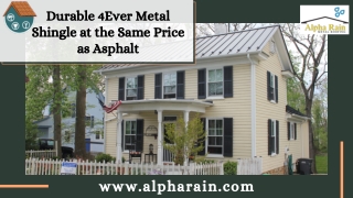 Is 4Ever metal shingle so expensive?