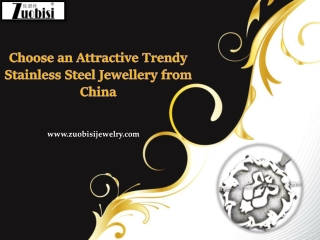 Choose an Attractive Trendy Stainless Steel Jewellery from China