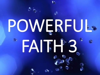 Powerful Faith 3