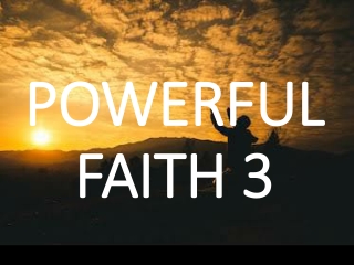 Powerful Faith 3