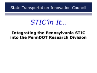 STIC’in It… Integrating the Pennsylvania STIC into the PennDOT Research Division