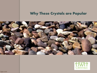 Why These Crystals are Popular
