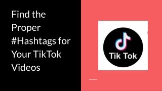 Find the Proper #Hashtags for Your TikTok Videos