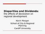 Disparities and Dividends: the effects of devolution on regional development