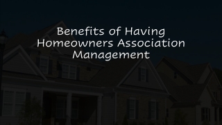 Benefits of Having Professional Homeowners Association Management