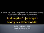 Making the fit just right: Living in a cohort model