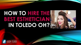 How To Hire The Best Esthetician In Toledo OH?