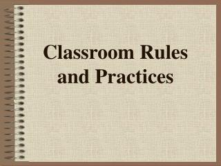 Classroom Rules and Practices