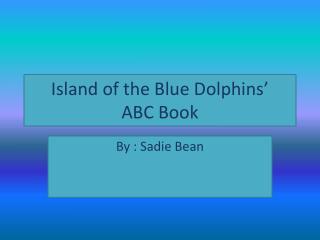 Island of the Blue Dolphins’ ABC Book