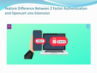 Feature Difference Between 2 Factor Authentication and Opencart sms Extension