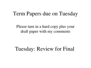 Term Papers due on Tuesday