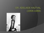 Dr. Adelaide Hautval 1906-1988