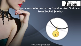 Awesome Collection to Buy Stainless Steel Necklaces from Zuobisi Jewelry