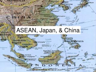 ASEAN, Japan, &amp; China