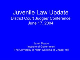 Juvenile Law Update District Court Judges’ Conference June 17, 2004