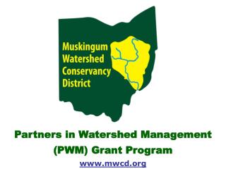 Partners in Watershed Management (PWM) Grant Program www.mwcd.org