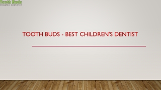 Tooth Buds - Best Children's Dentist