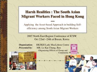 2007 North East Region Conference of ICSW Oct 22nd ~24th at Busan, Korea Organization: HKSKH Lady MacLehose Centre Prese