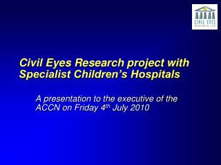 Civil Eyes Research project with Specialist Children’s Hospitals