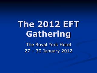 The 2012 EFT Gathering
