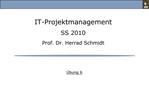 IT-Projektmanagement SS 2010 Prof. Dr. Herrad Schmidt