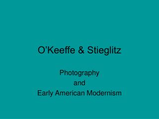 O’Keeffe &amp; Stieglitz