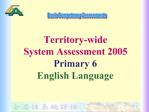 Territory-wide System Assessment 2005 Primary 6 English Language
