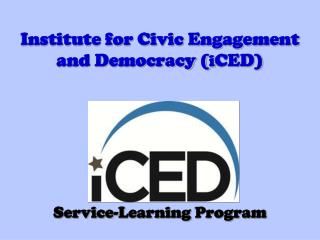 Institute for Civic Engagement and Democracy ( i CED)