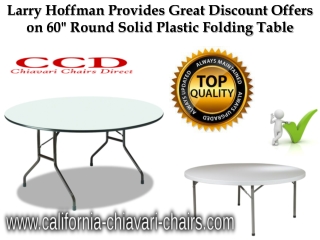 Larry Hoffman Provides Great Discount Offers on 60" Round Solid Plastic Folding Table