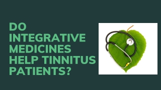 Do Integrative medicines help Tinnitus patients?