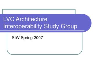 LVC Architecture Interoperability Study Group