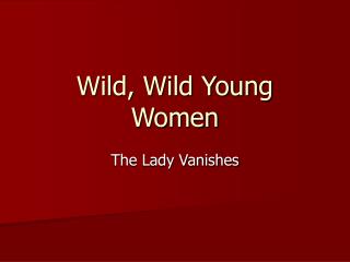 Wild, Wild Young Women