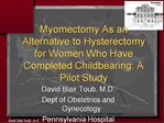 Myomectomy As an Alternative to Hysterectomy for Women Who Have Completed Childbearing: A Pilot Study