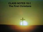 CLASS NOTES 10-1 The First Christians