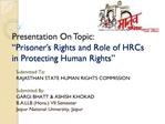 Presentation On Topic: Prisoner s Rights and Role of HRCs in Protecting Human Rights