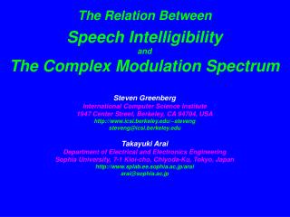 The Relation Between Speech Intelligibility and The Complex Modulation Spectrum Steven Greenberg International Computer