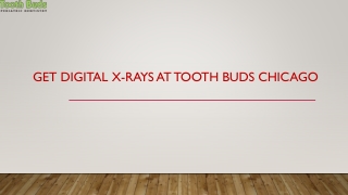 Get Dental Digital X-Rays At Tooth Buds Chicago